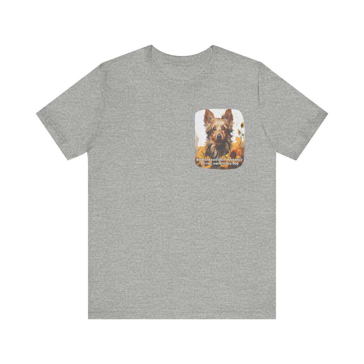 Bold & Confident Yorkshire Terrier Sunflower Unisex T-Shirt – Front & Back Design