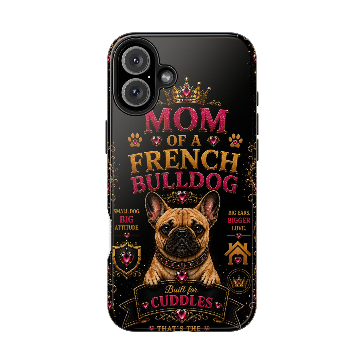 Mom of a French Bulldog Glitter Phone Case Built for Cuddles That's the Frenchie Way Dog Lover iPhone Samsung Cover