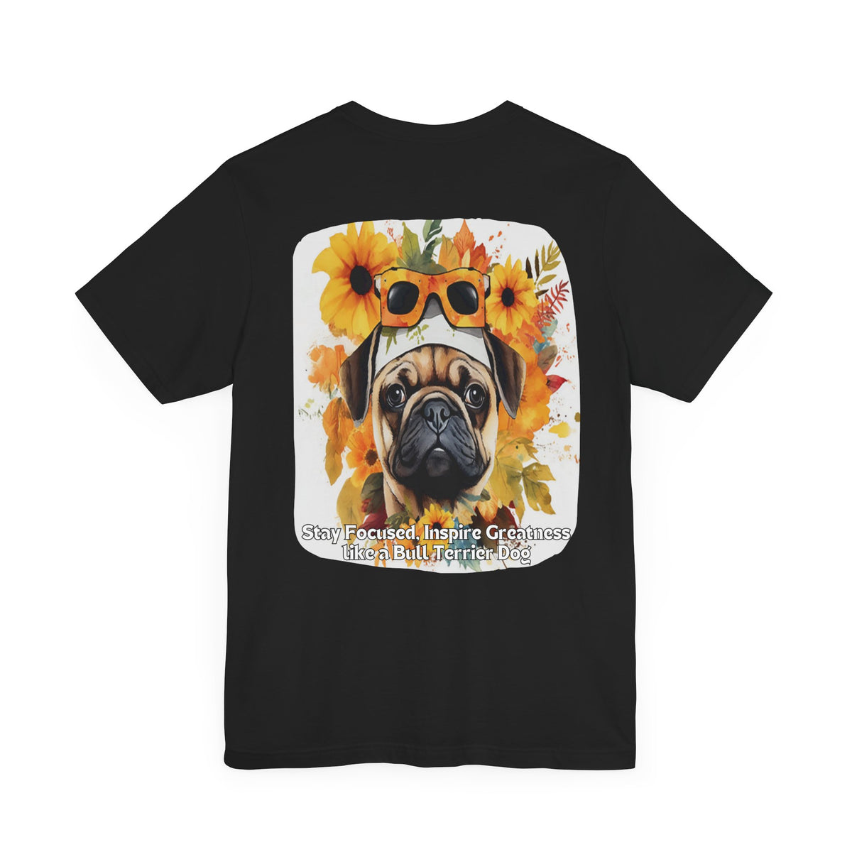 Sunflower Bull Terrier Dog T-Shirt – Stay Focused & Inspire Greatness | Unisex Tee