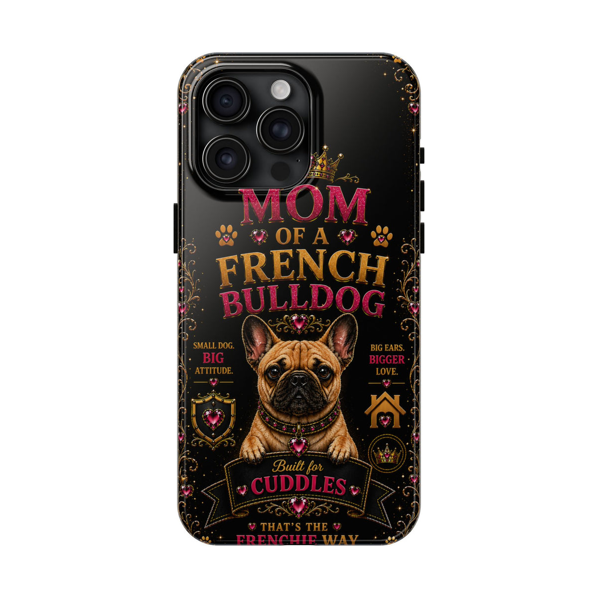 Mom of a French Bulldog Glitter Phone Case Built for Cuddles That's the Frenchie Way Dog Lover iPhone Samsung Cover