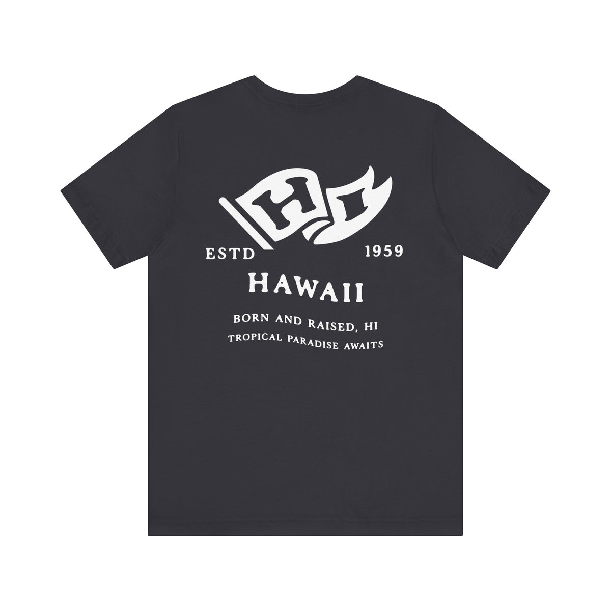 Hawai‘i Born & Raised T-Shirt – Island Roots, Front & Back Design