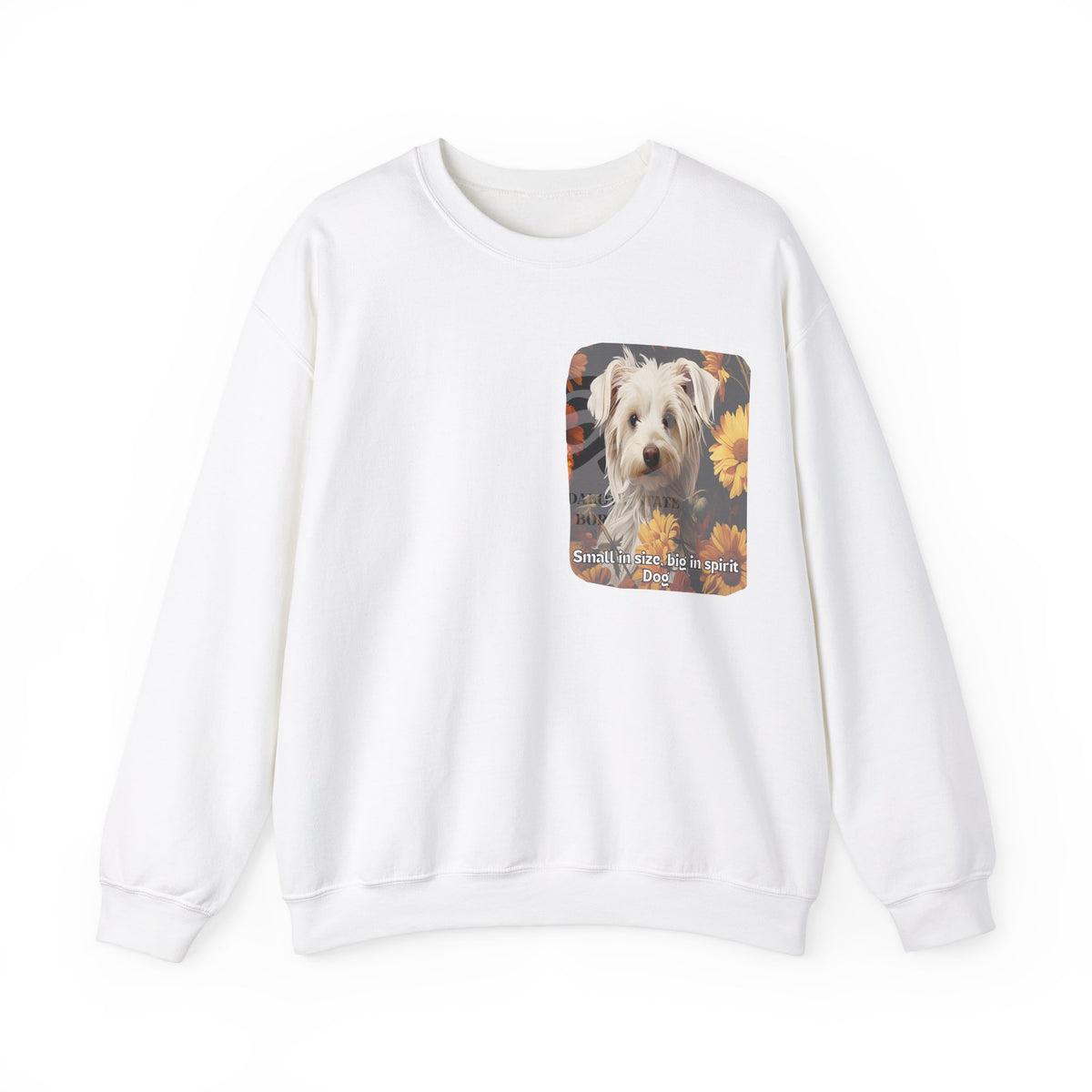 Sunflower Small Dog Lover Sweatshirt - 'Small in Size, Big in Spirit' - Unisex Crewneck Pullover with Front & Back Design