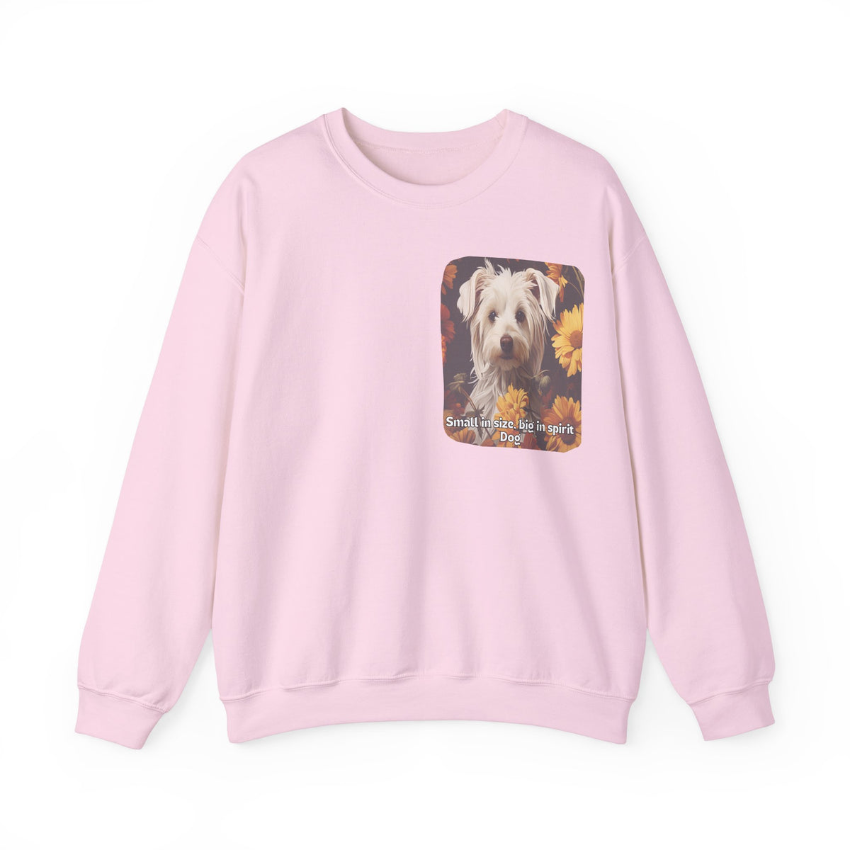 Sunflower Small Dog Lover Sweatshirt - 'Small in Size, Big in Spirit' - Unisex Crewneck Pullover with Front & Back Design