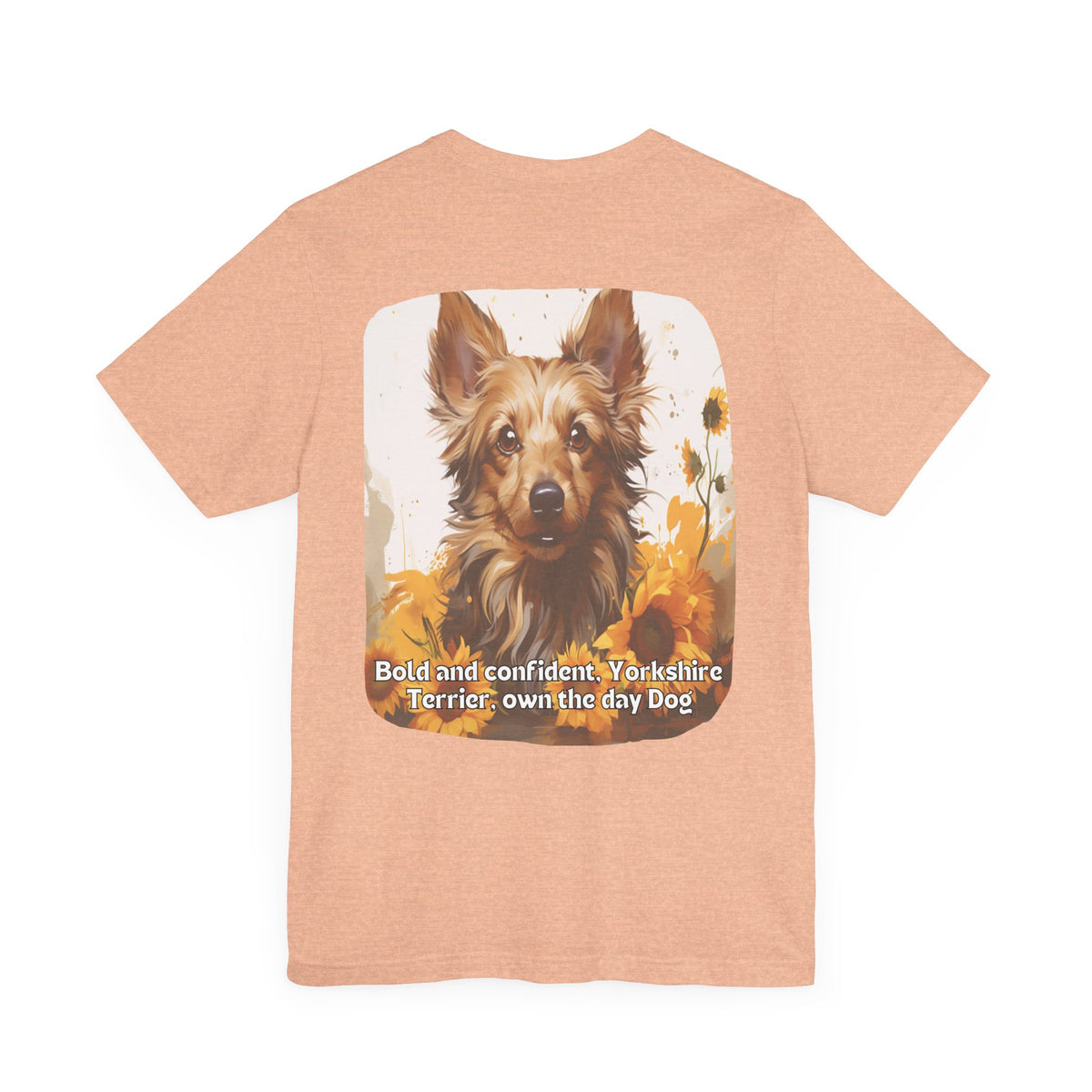 Bold & Confident Yorkshire Terrier Sunflower Unisex T-Shirt – Front & Back Design