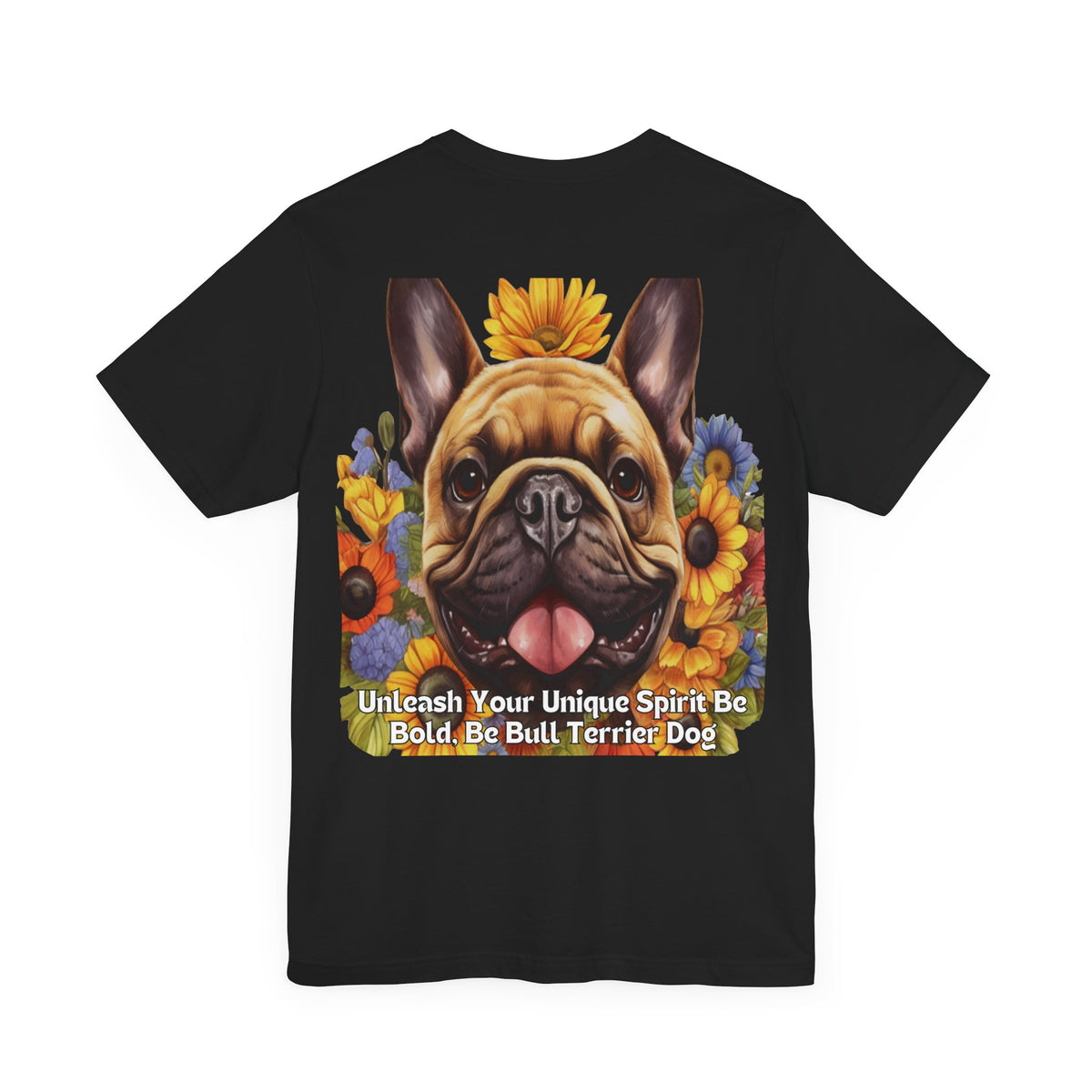 Bull Terrier Sunflower Tee – 'Unleash Your Unique Spirit' Front & Back Design