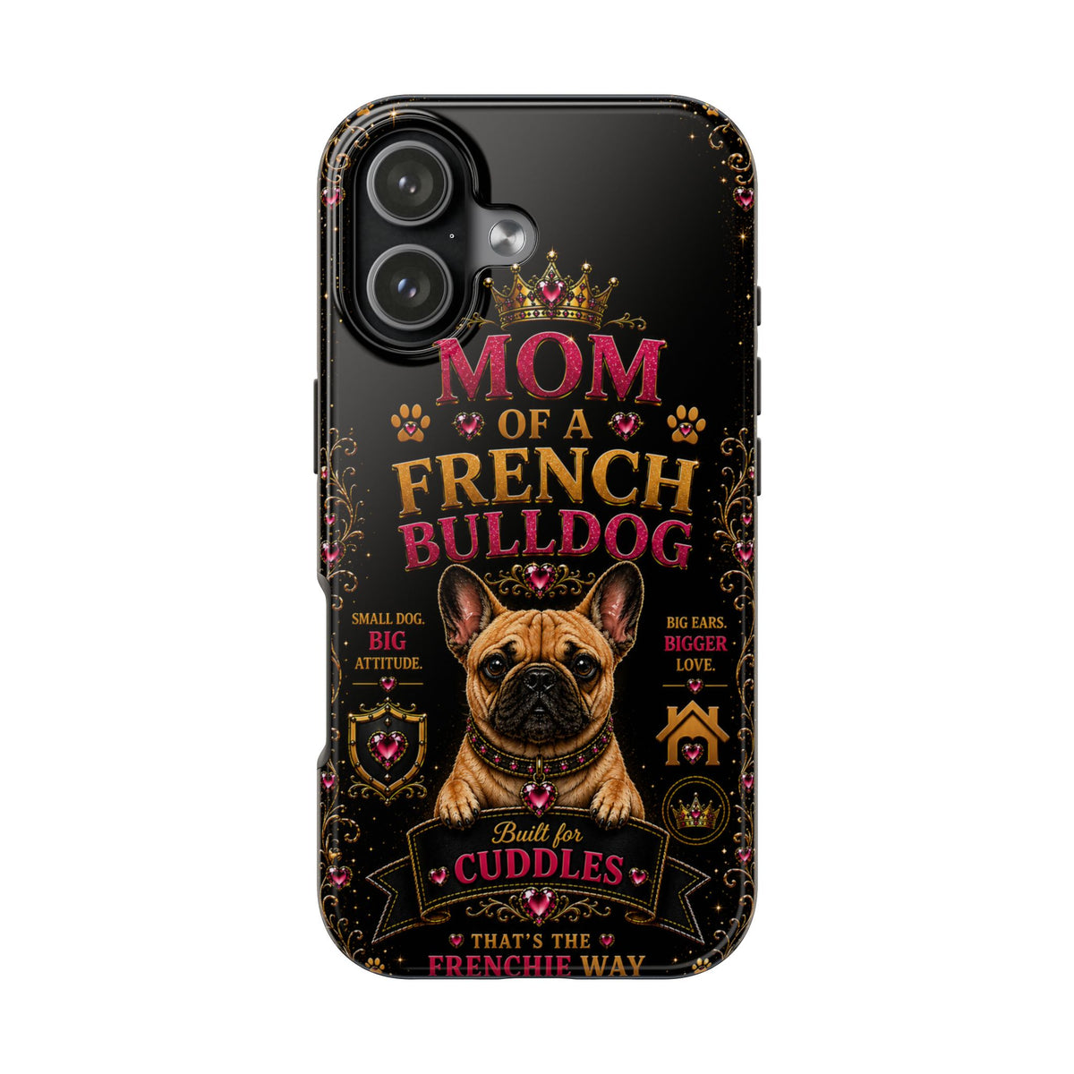 Mom of a French Bulldog Glitter Phone Case Built for Cuddles That's the Frenchie Way Dog Lover iPhone Samsung Cover
