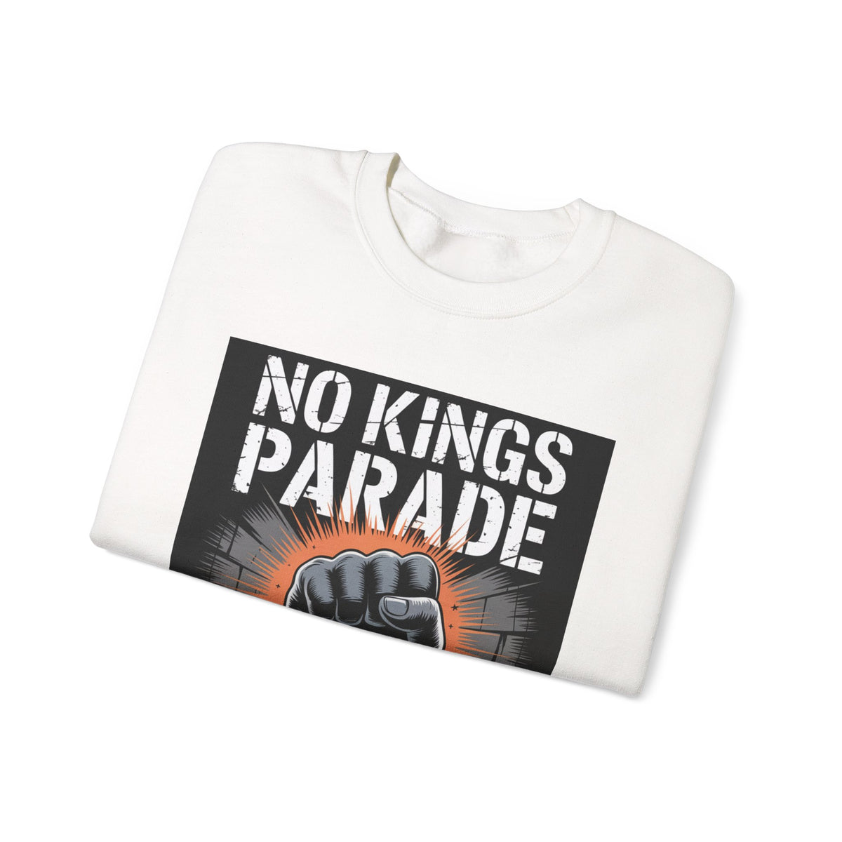No Kings Parade” Sweatshirt – Chained Fist Graphic & Protest Quote for Peaceful Resistance, Unisex Activist Apparel