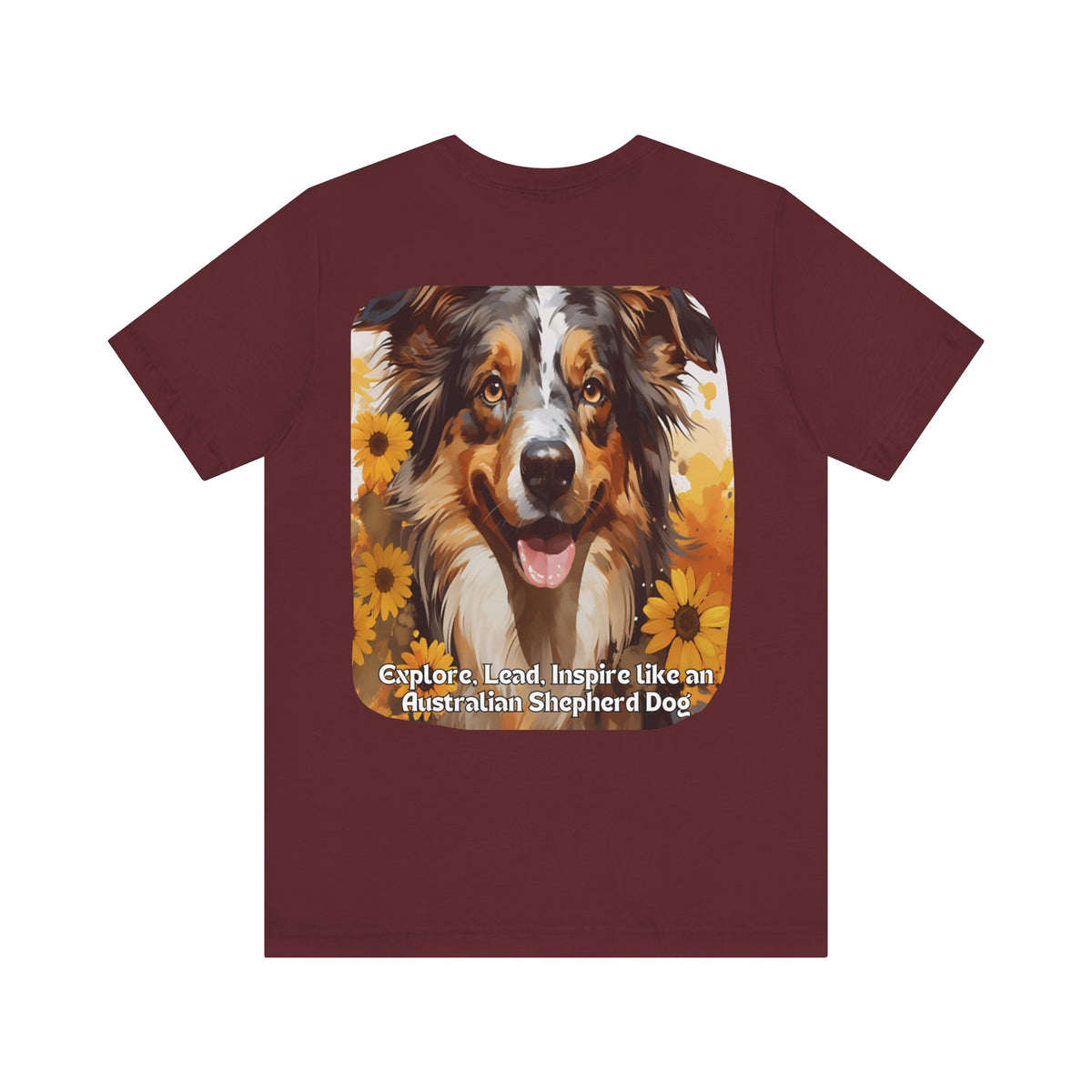 Copy of Australian Shepherd Sunflower T-Shirt – 'Explore, Lead, Inspire like an Australian Shepherd' – Front & Back Design – Energetic & Intelligent Dog Lover Tee