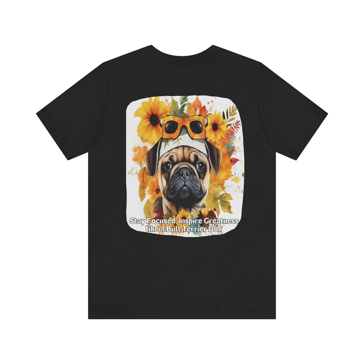 Sunflower Bull Terrier Dog T-Shirt – Stay Focused & Inspire Greatness | Unisex Tee