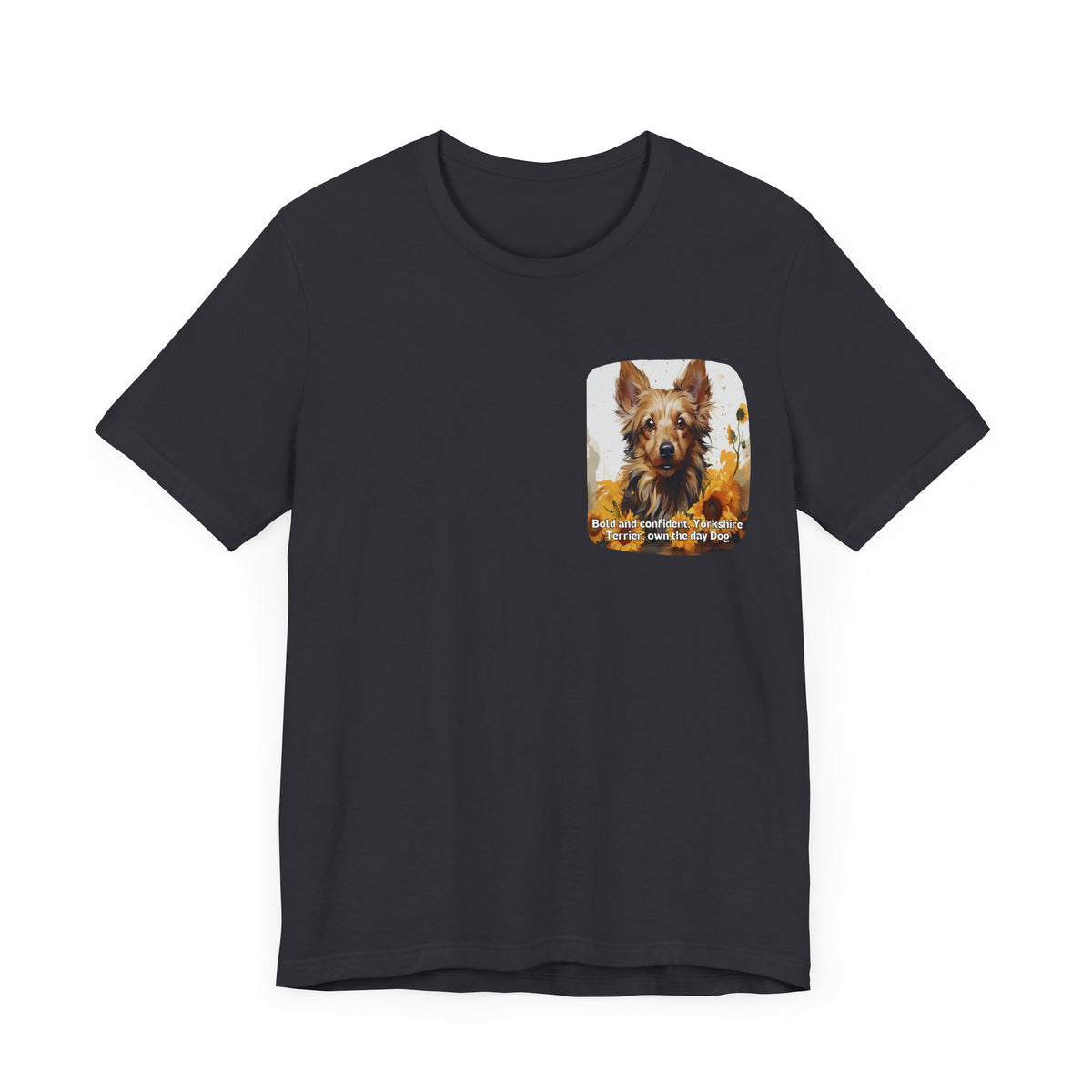Bold & Confident Yorkshire Terrier Sunflower Unisex T-Shirt – Front & Back Design