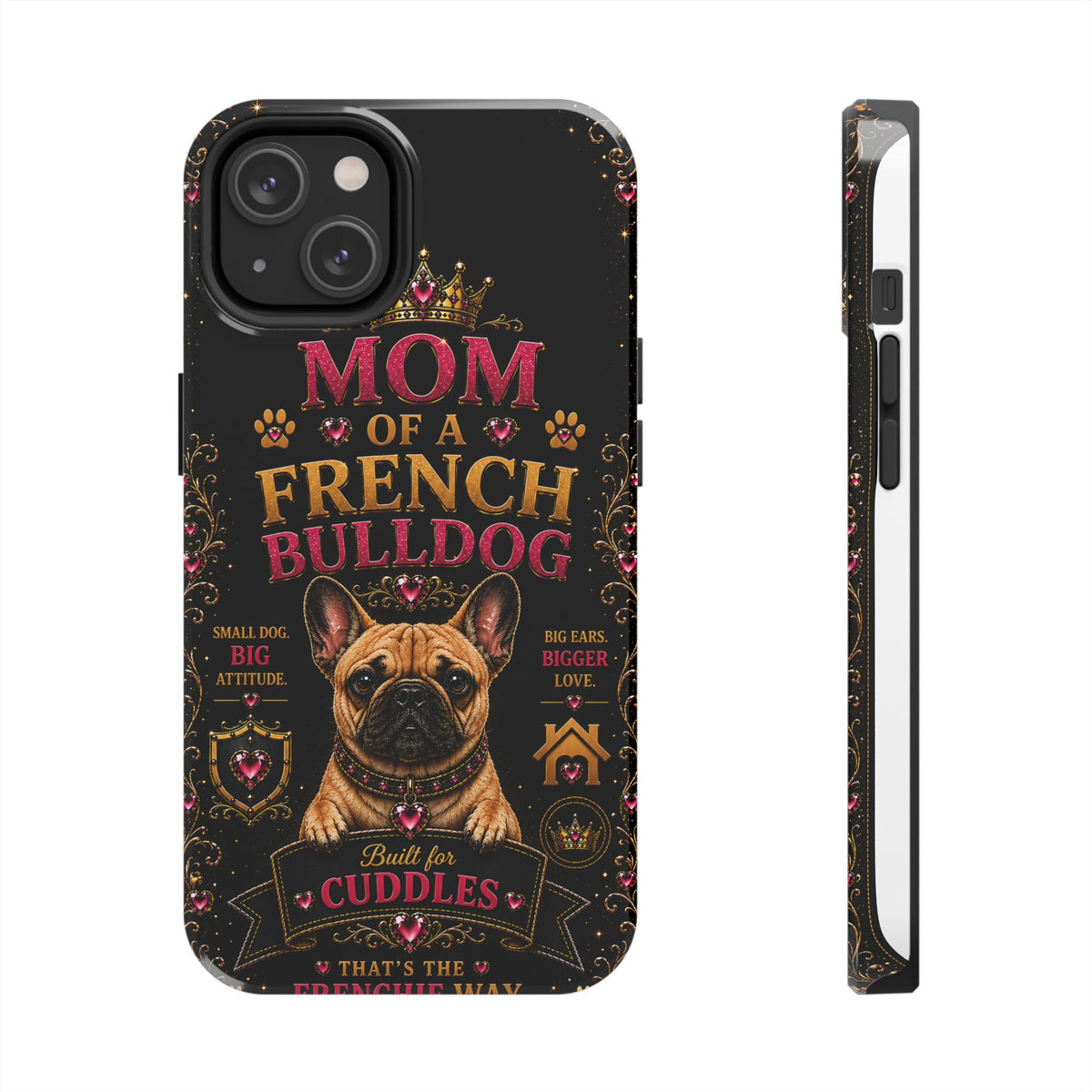 Mom of a French Bulldog Glitter Phone Case Built for Cuddles That's the Frenchie Way Dog Lover iPhone Samsung Cover
