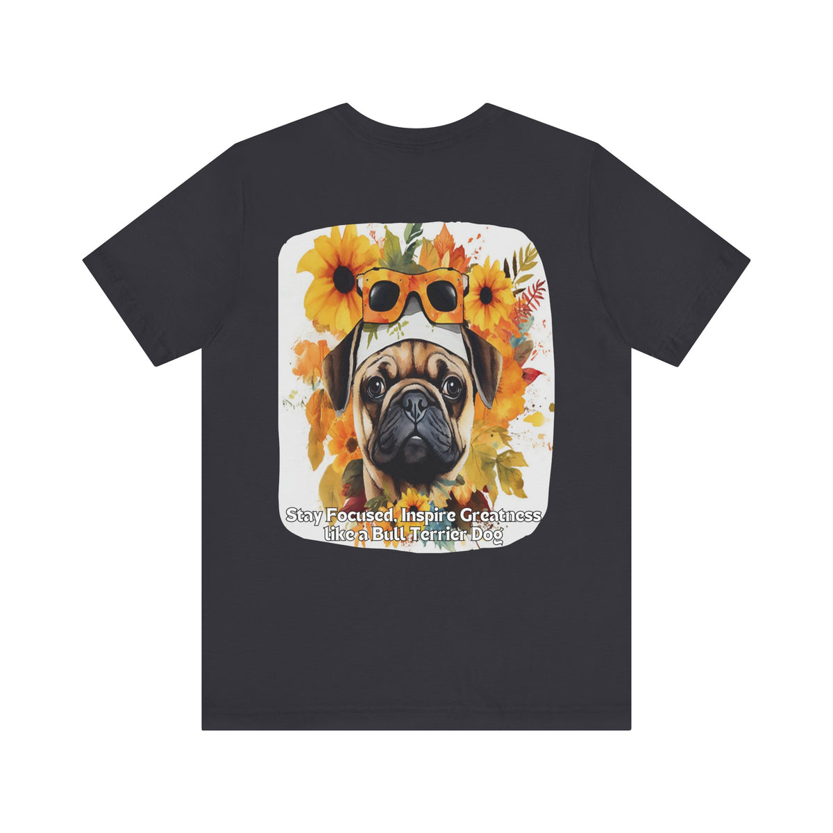 Sunflower Bull Terrier Dog T-Shirt – Stay Focused & Inspire Greatness | Unisex Tee