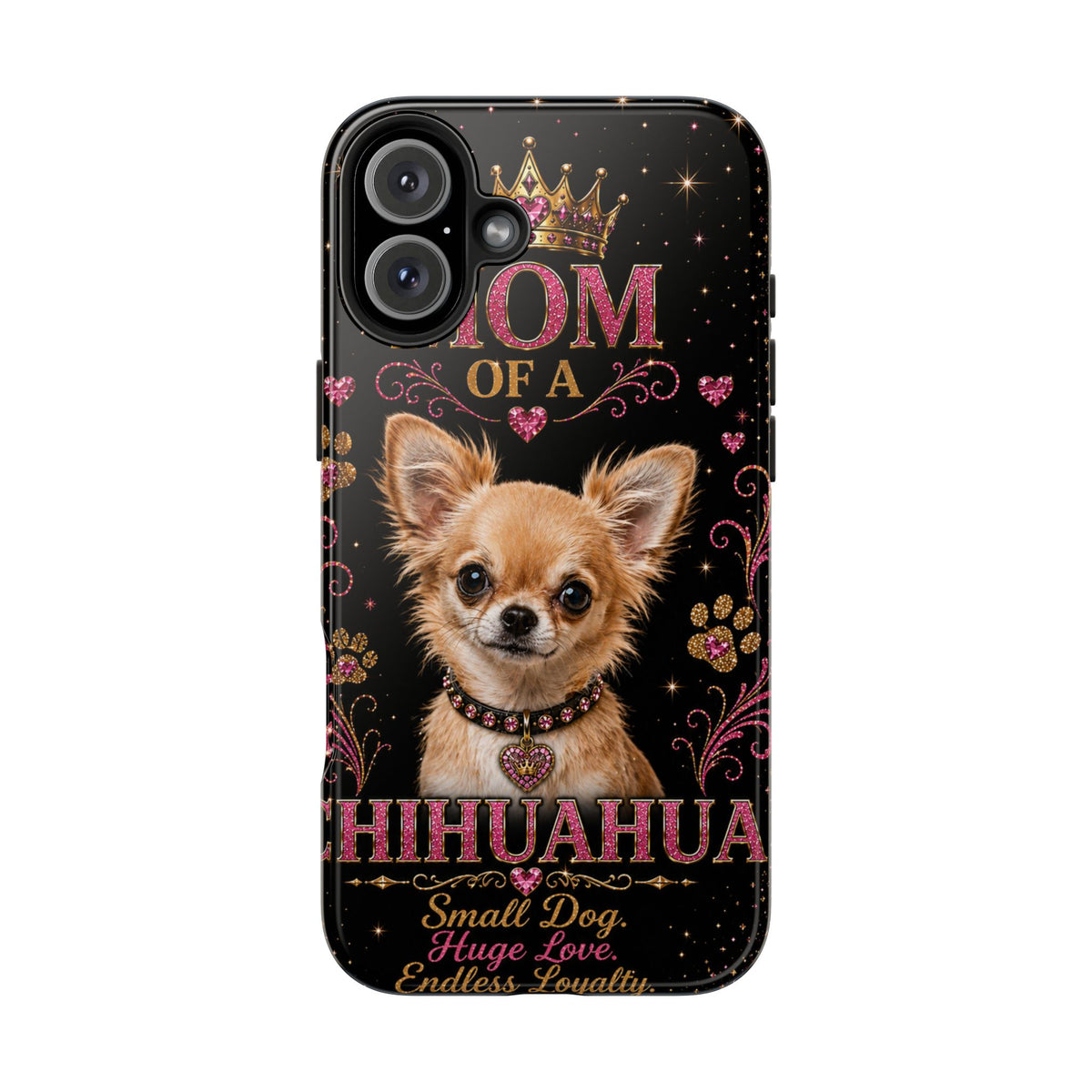 Royal Chihuahua Glitter Phone Case Dog Mom Gift Small Dog Huge Love Endless Loyalty Cute iPhone & Samsung Cover
