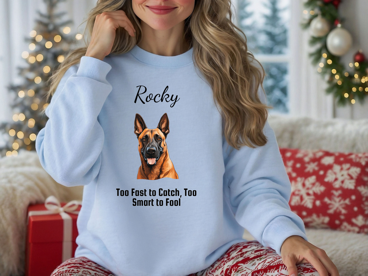 Personalized Belgian Malinois Sweatshirt – “Too Fast to Catch, Too Smart to Fool” | Unisex Christmas Gift for Dog Lovers, Pet Gift