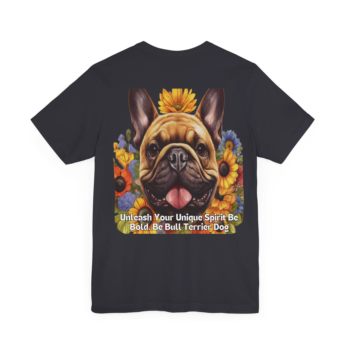 Bull Terrier Sunflower Tee – 'Unleash Your Unique Spirit' Front & Back Design