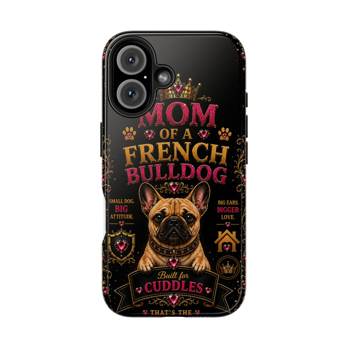 Mom of a French Bulldog Glitter Phone Case Built for Cuddles That's the Frenchie Way Dog Lover iPhone Samsung Cover