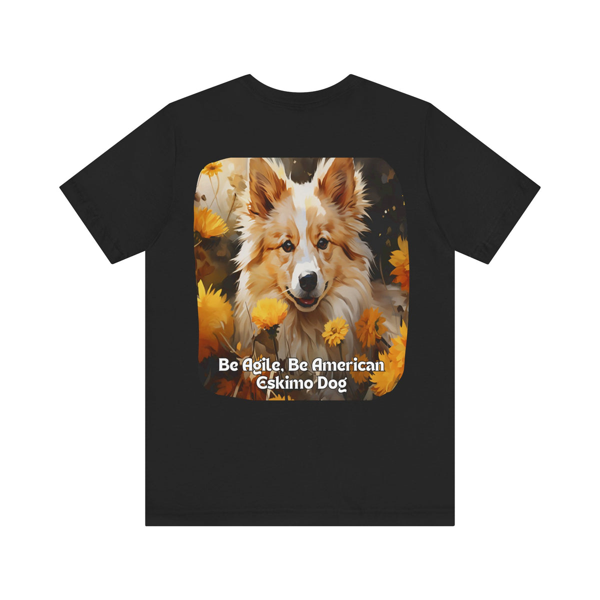 Sunflower American Eskimo Dog T-Shirt – 'Be Agile, Be American Eskimo' Front & Back Design – Unisex Dog Lover Tee