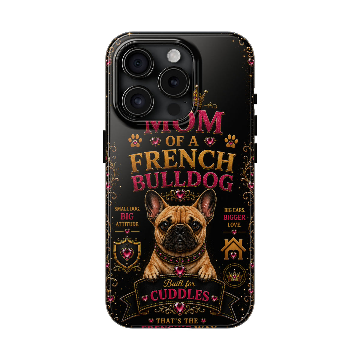 Mom of a French Bulldog Glitter Phone Case Built for Cuddles That's the Frenchie Way Dog Lover iPhone Samsung Cover