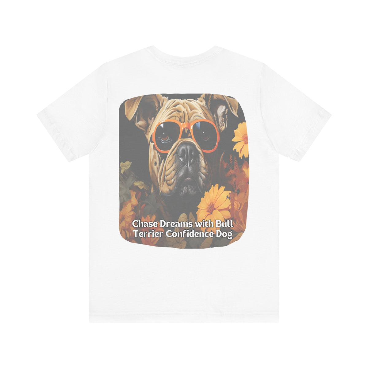 Bull Terrier Sunflower T-Shirt – 'Chase Dreams with Bull Terrier Confidence' Front & Back Design – Bold & Playful Dog Lover Tee