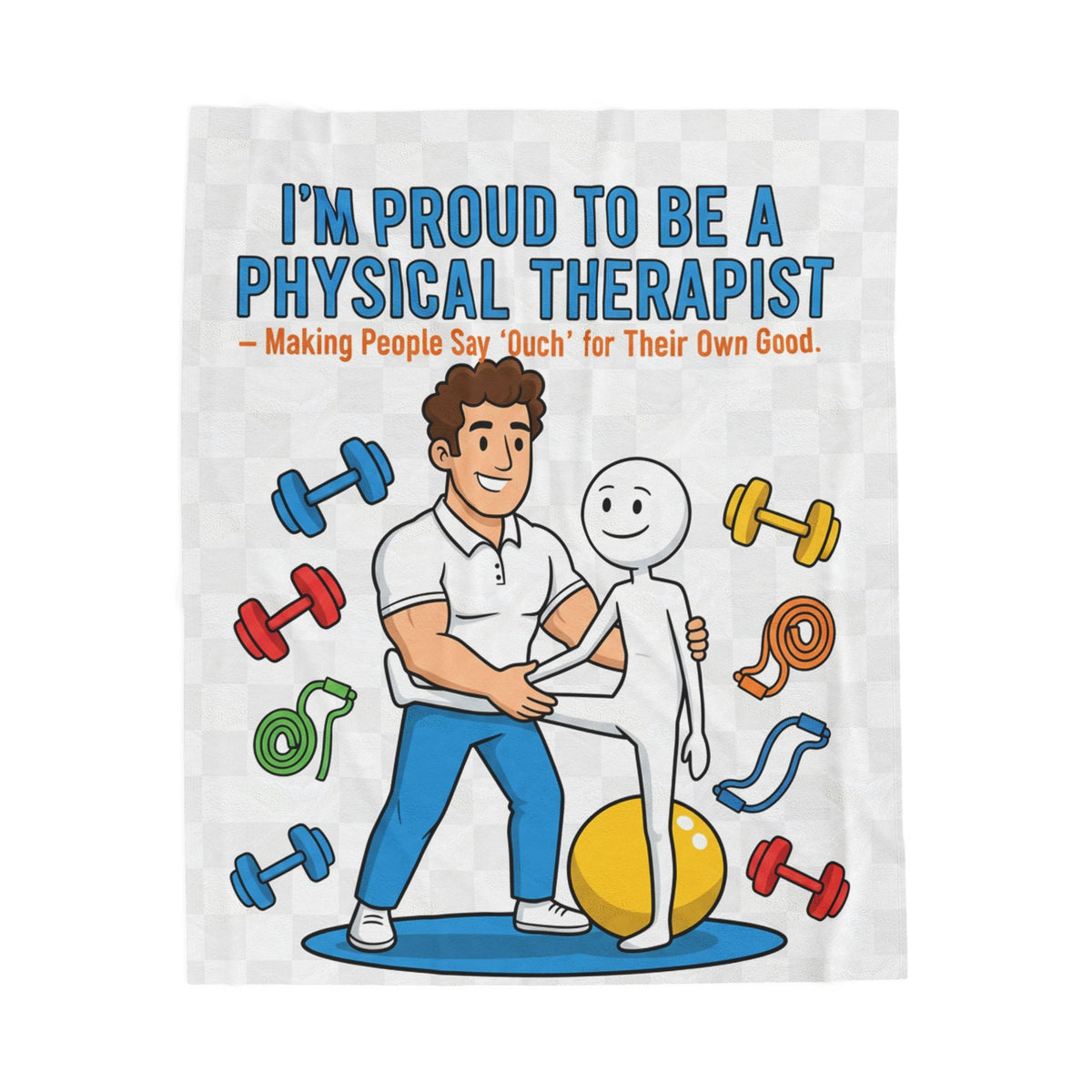 Physical Therapist Velveteen Blanket – Funny Ouch for Your Own Good Gift Throw