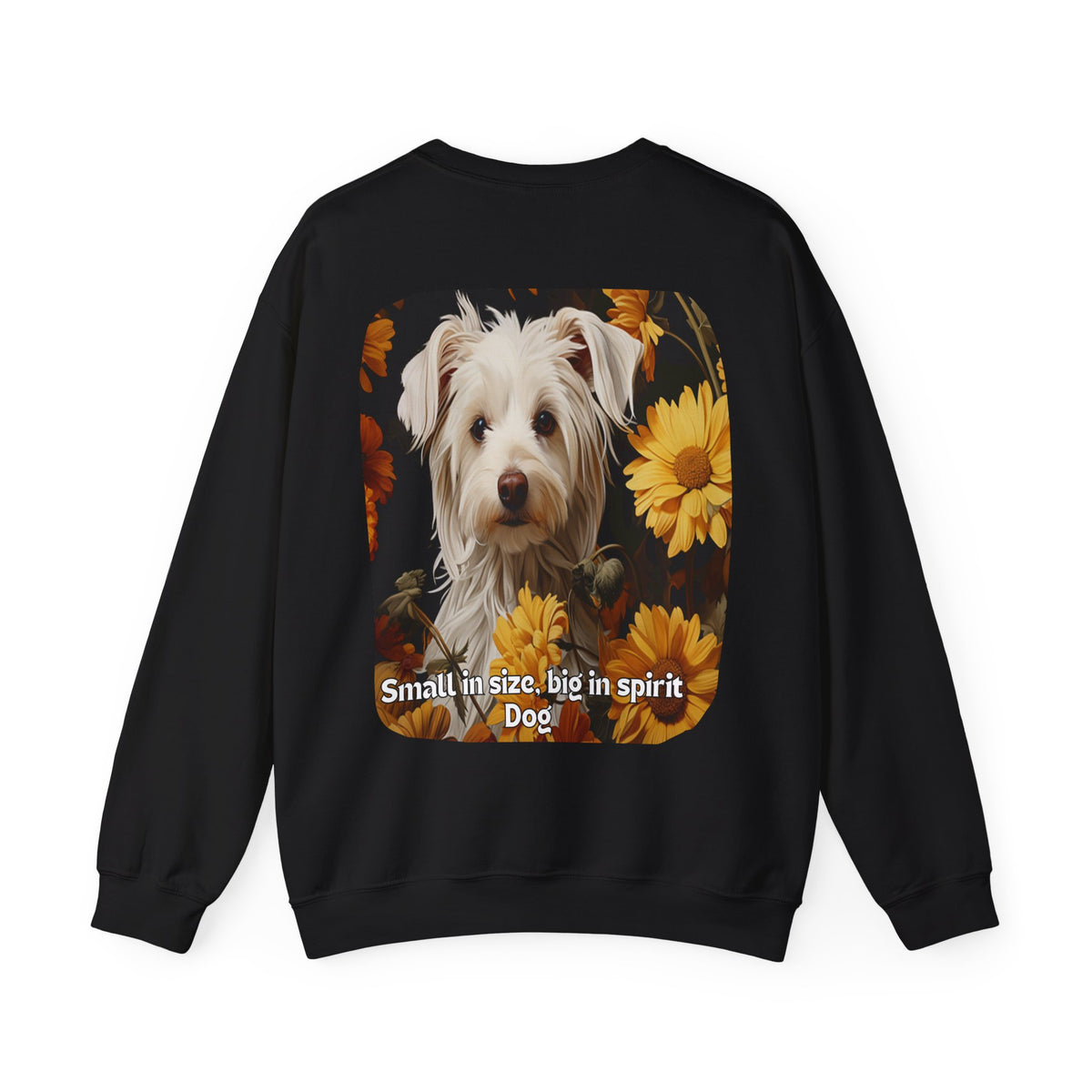 Sunflower Small Dog Lover Sweatshirt - 'Small in Size, Big in Spirit' - Unisex Crewneck Pullover with Front & Back Design