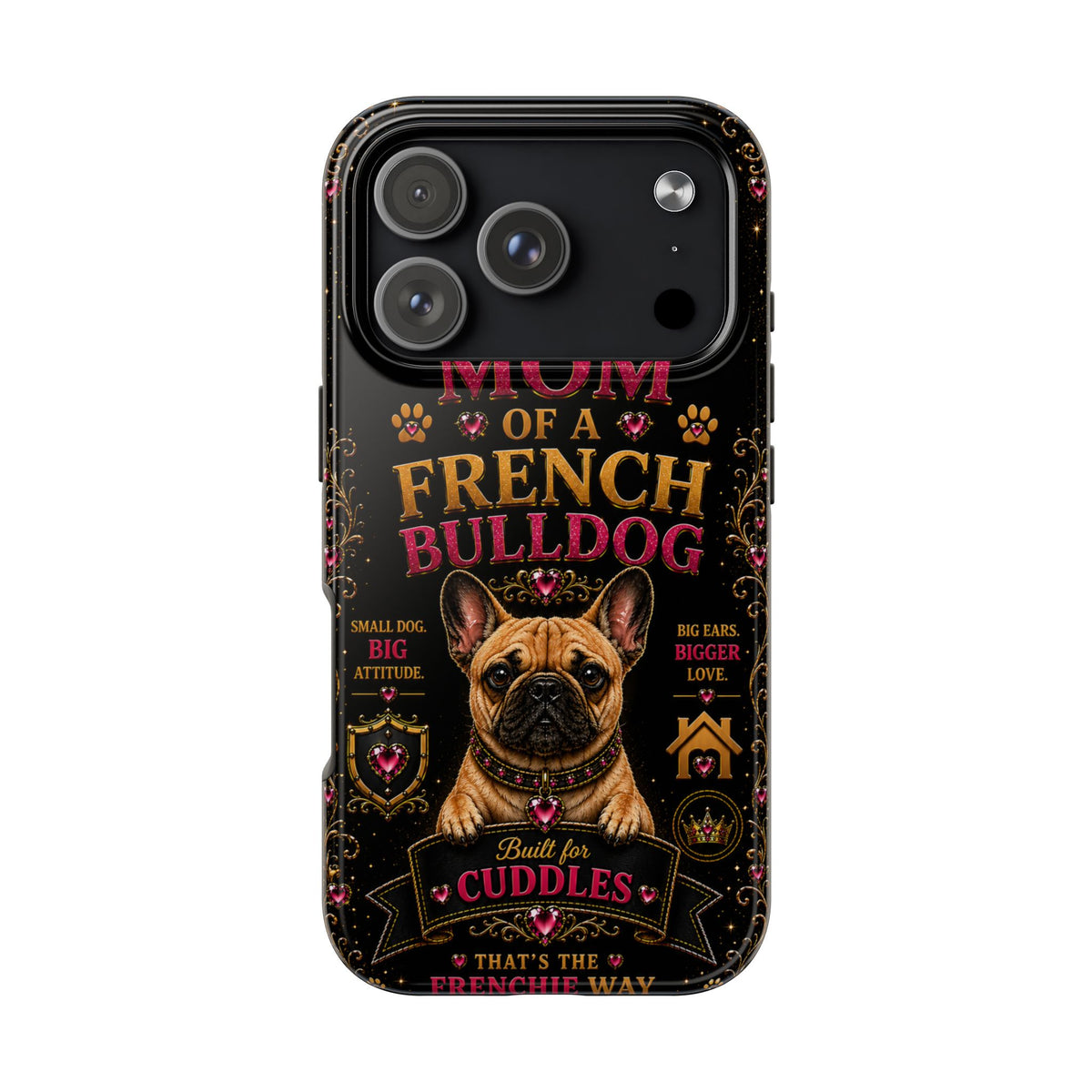 Mom of a French Bulldog Glitter Phone Case Built for Cuddles That's the Frenchie Way Dog Lover iPhone Samsung Cover