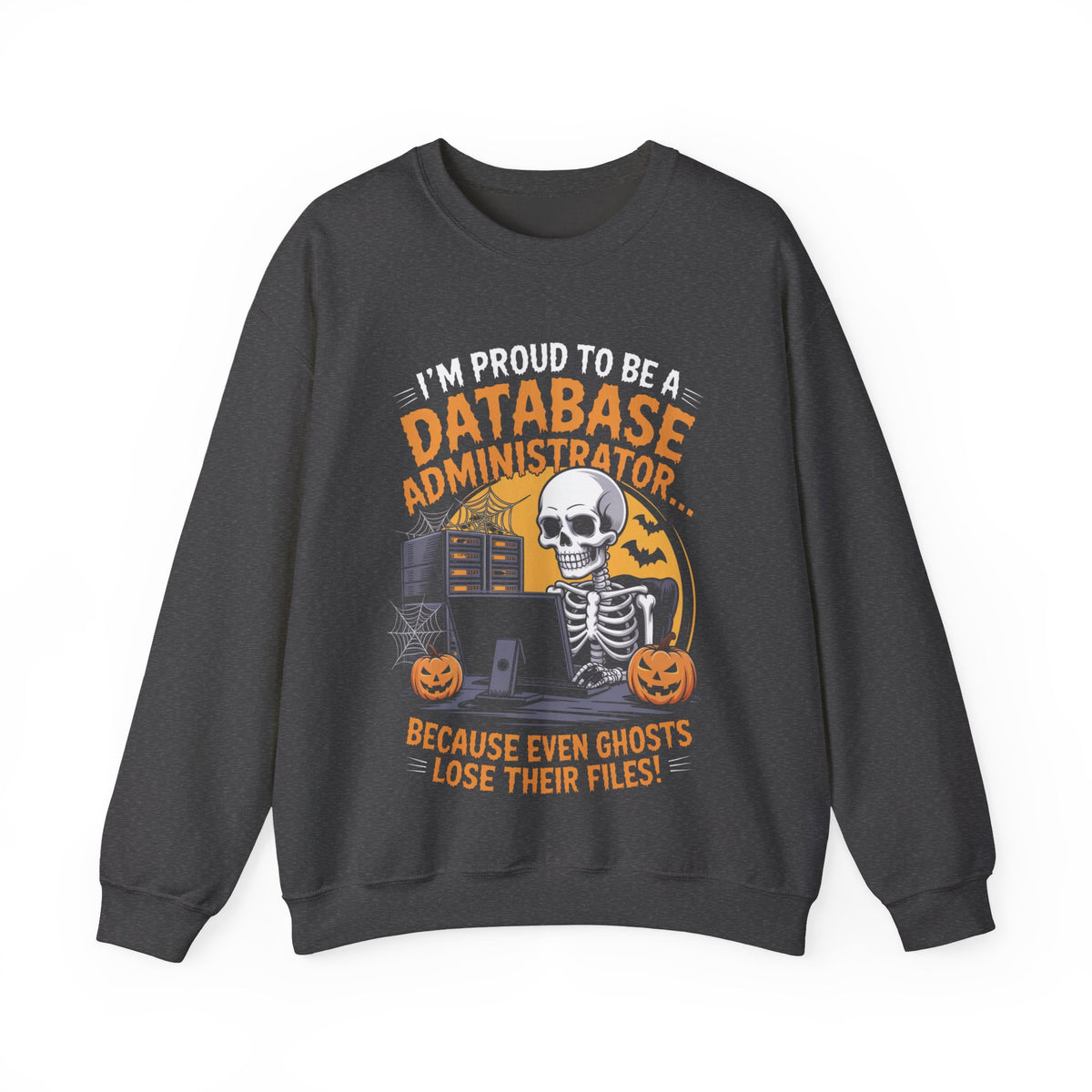 Unisex Halloween Database Administrator Sweatshirt – “I’m Proud to be a Database Administrator… Because Even Ghosts Lose Their Files” Funny Profession Crewneck
