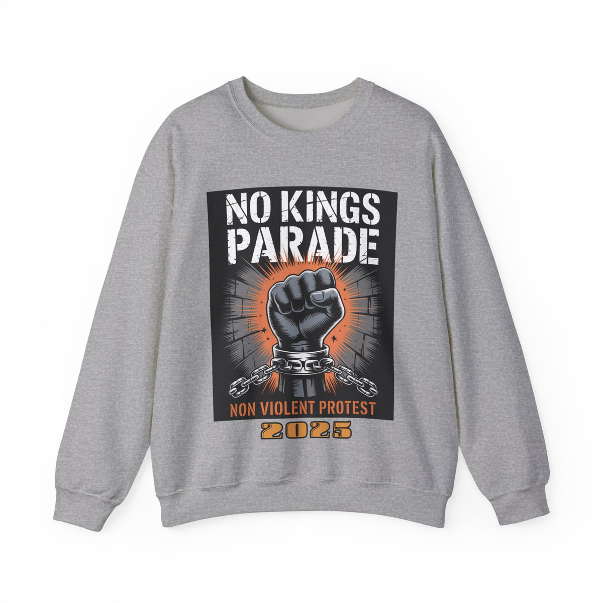 No Kings Parade” Sweatshirt – Chained Fist Graphic & Protest Quote for Peaceful Resistance, Unisex Activist Apparel