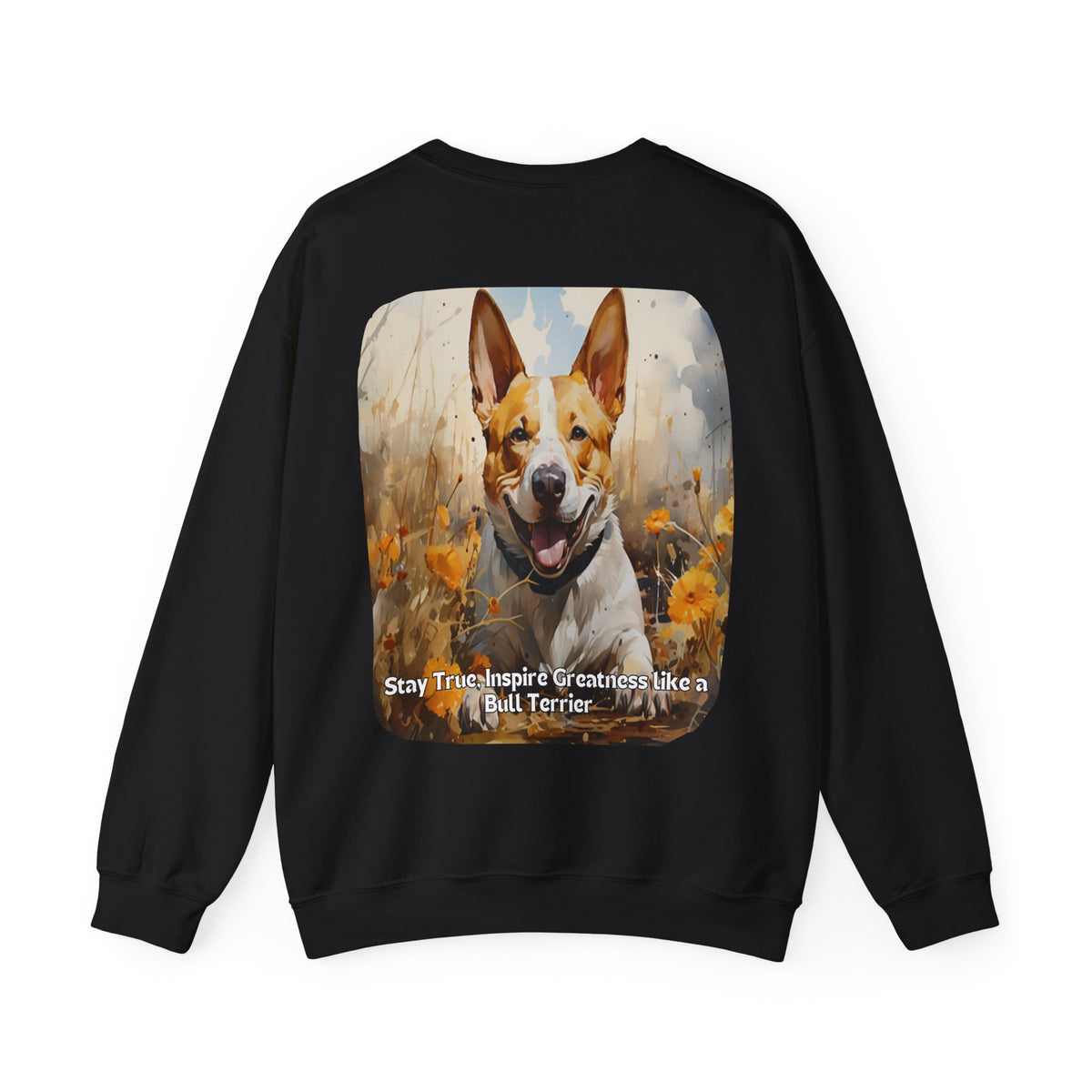 Bull Terrier Pride Sunflower Sweatshirt – 'Stay True' Motivational Design – Unisex Dog Lover Pullover