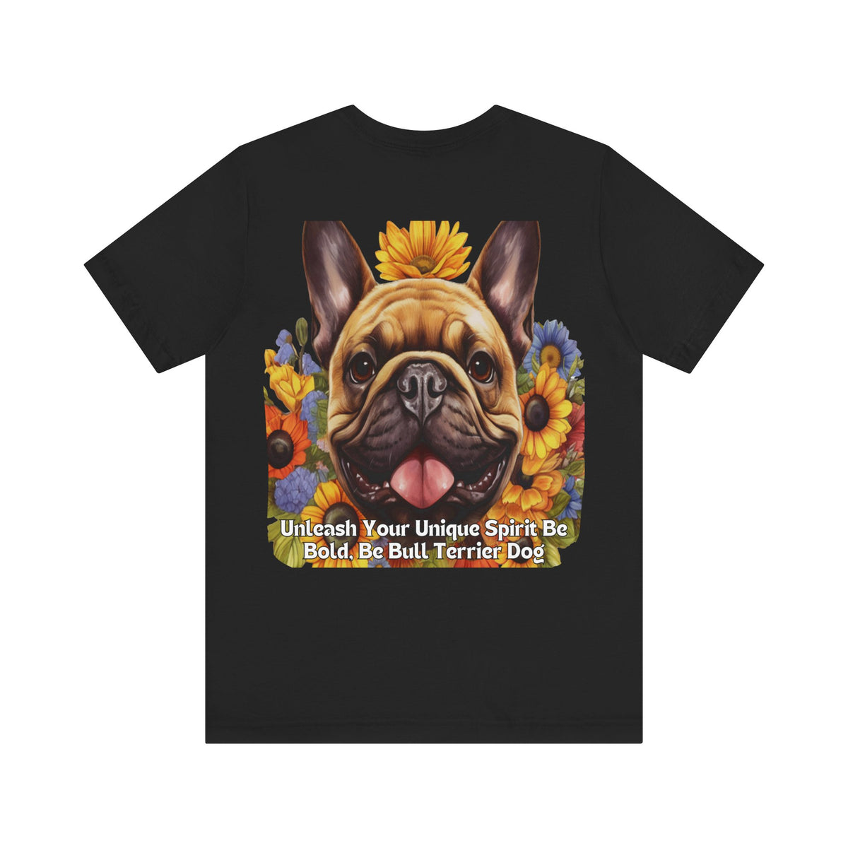 Bull Terrier Sunflower Tee – 'Unleash Your Unique Spirit' Front & Back Design