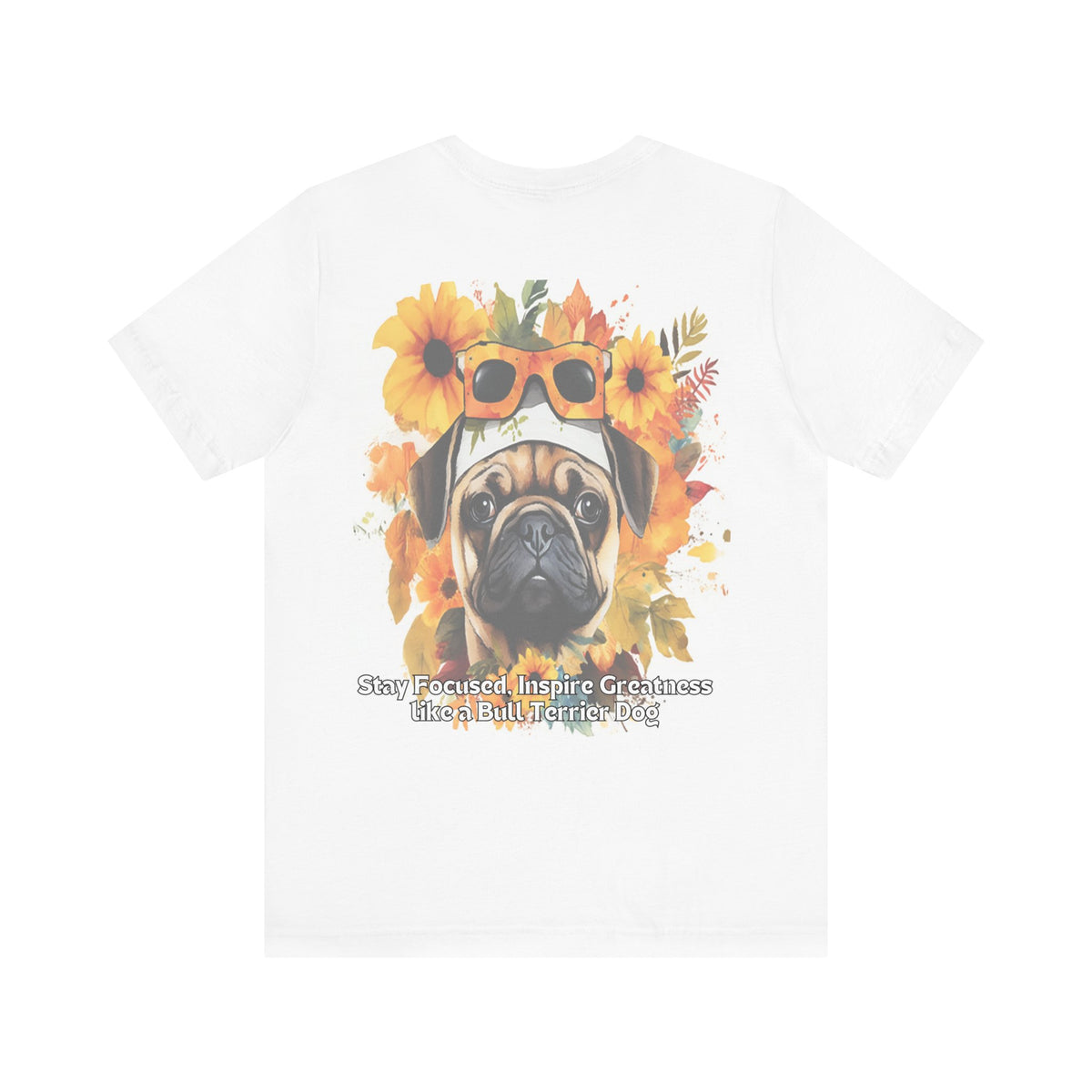 Sunflower Bull Terrier Dog T-Shirt – Stay Focused & Inspire Greatness | Unisex Tee