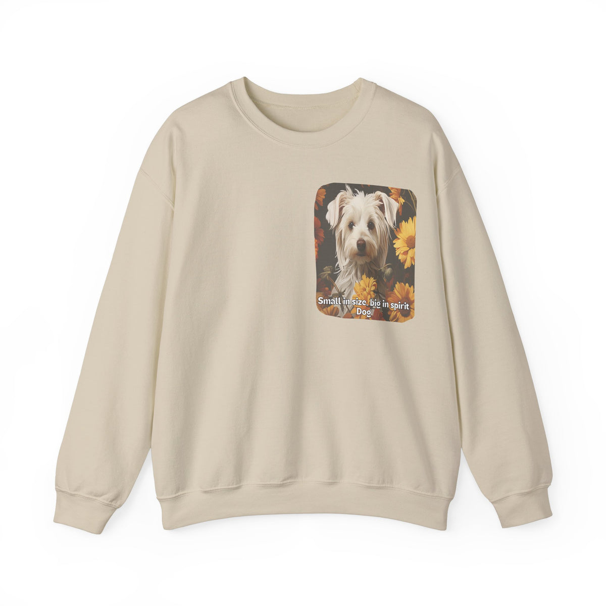 Sunflower Small Dog Lover Sweatshirt - 'Small in Size, Big in Spirit' - Unisex Crewneck Pullover with Front & Back Design