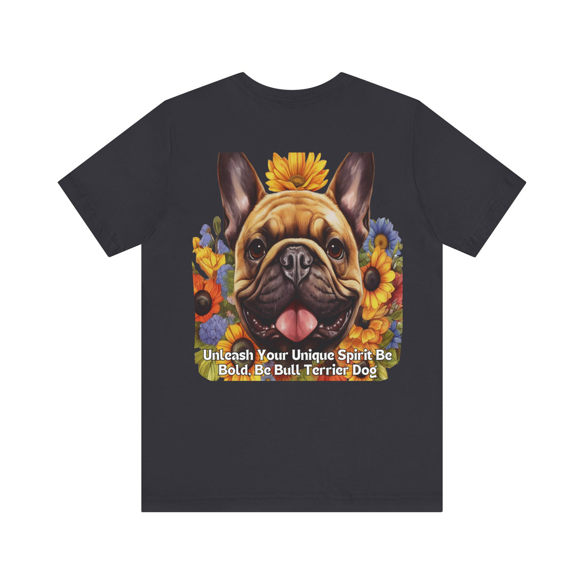 Bull Terrier Sunflower Tee – 'Unleash Your Unique Spirit' Front & Back Design
