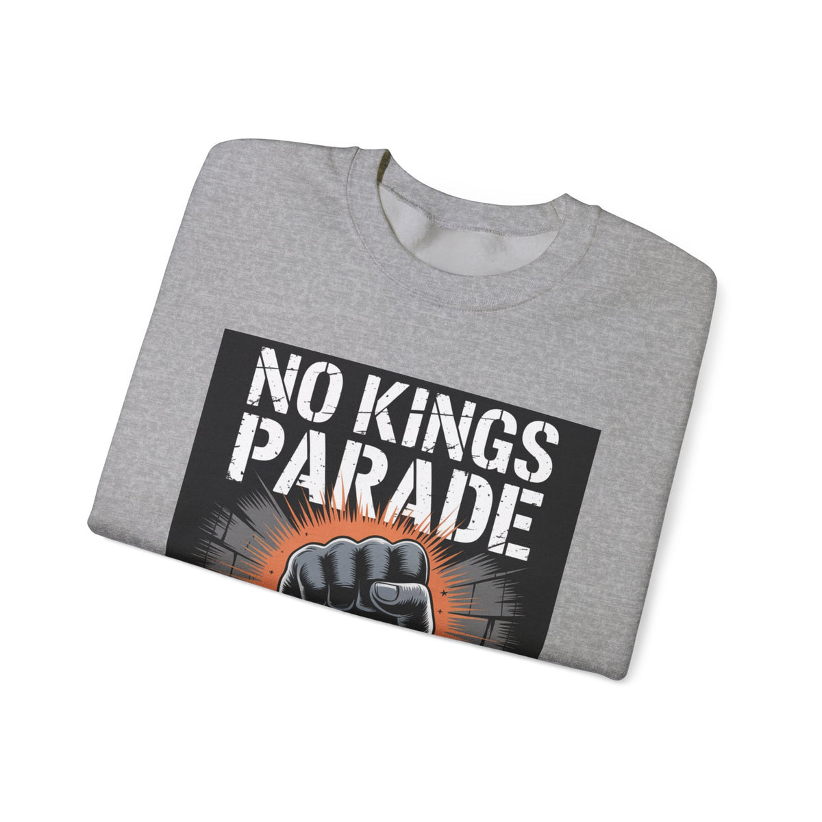 No Kings Parade” Sweatshirt – Chained Fist Graphic & Protest Quote for Peaceful Resistance, Unisex Activist Apparel