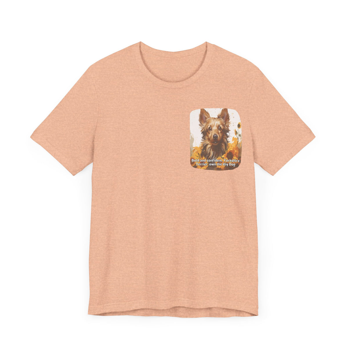 Bold & Confident Yorkshire Terrier Sunflower Unisex T-Shirt – Front & Back Design