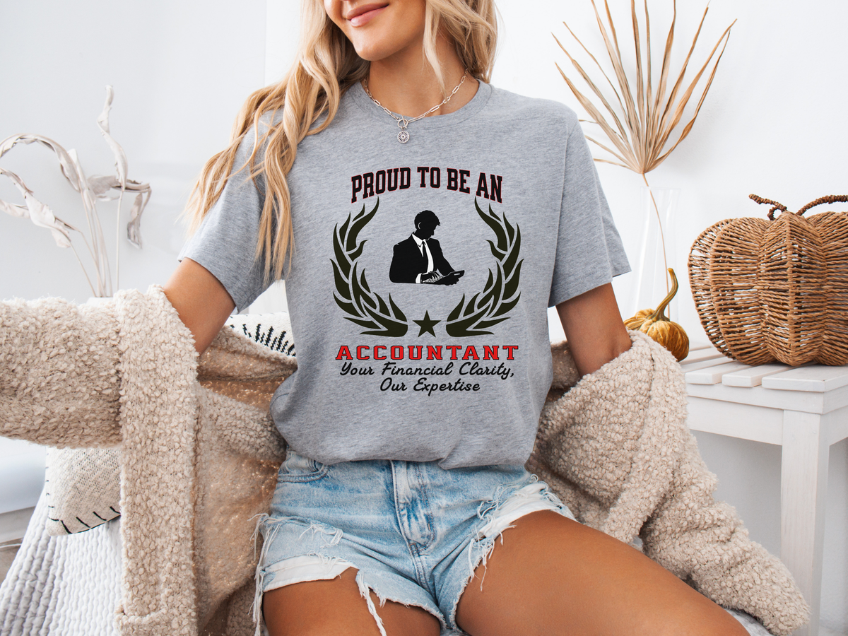 Proud to Be an Accountant T-Shirt – Financial Expertise Tee for CPAs & Number Crunchers