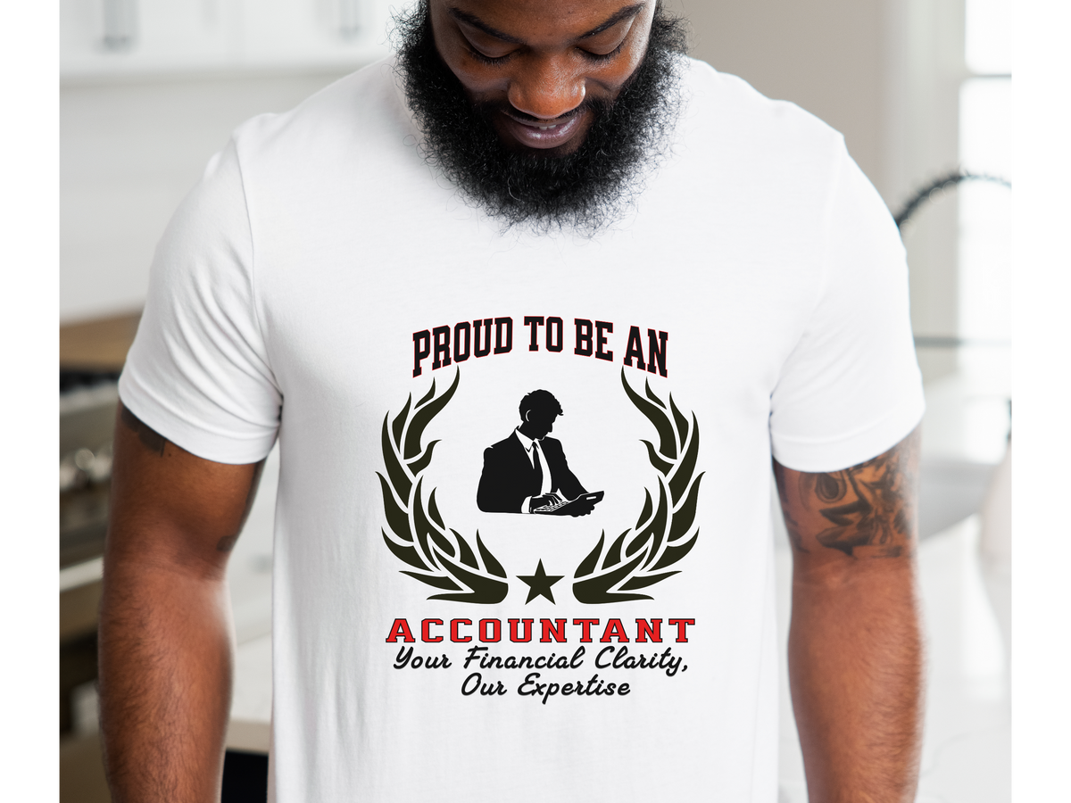Proud to Be an Accountant T-Shirt – Financial Expertise Tee for CPAs & Number Crunchers
