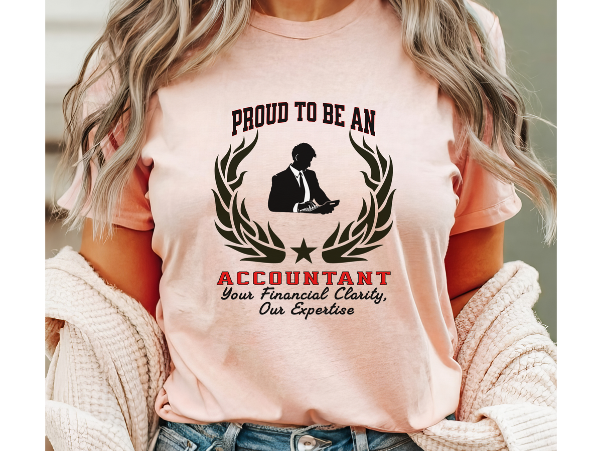 Proud to Be an Accountant T-Shirt – Financial Expertise Tee for CPAs & Number Crunchers