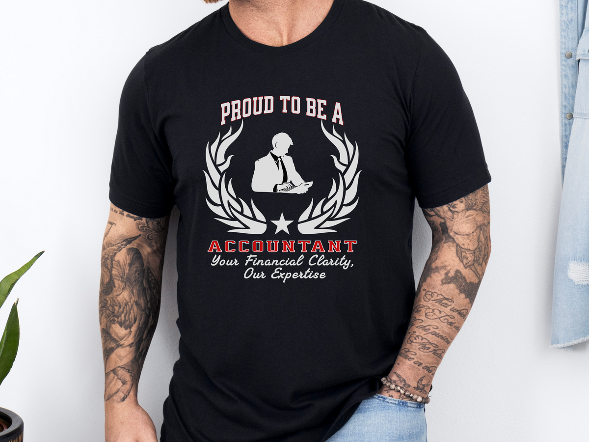 Proud to Be an Accountant T-Shirt – Financial Expertise Tee for CPAs & Number Crunchers