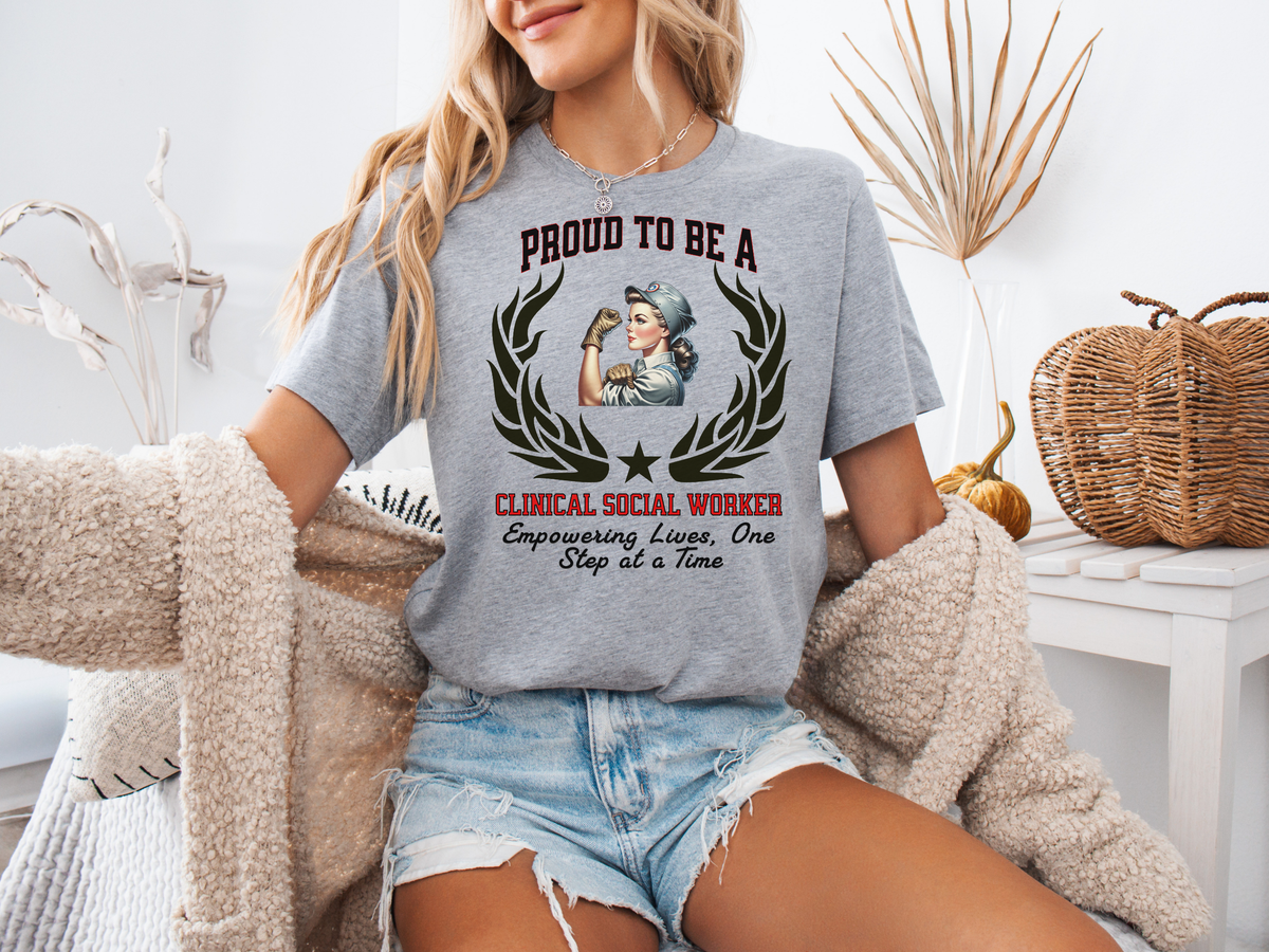 Proud to Be a Clinical Social Worker T-Shirt – Empowering Lives, One Step at a Time | Unisex Therapist Tee