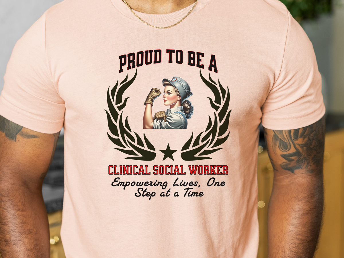 Proud to Be a Clinical Social Worker T-Shirt – Empowering Lives, One Step at a Time | Unisex Therapist Tee