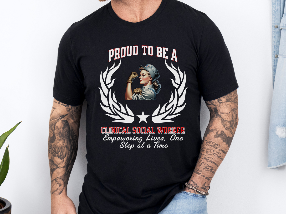 Proud to Be a Clinical Social Worker T-Shirt – Empowering Lives, One Step at a Time | Unisex Therapist Tee
