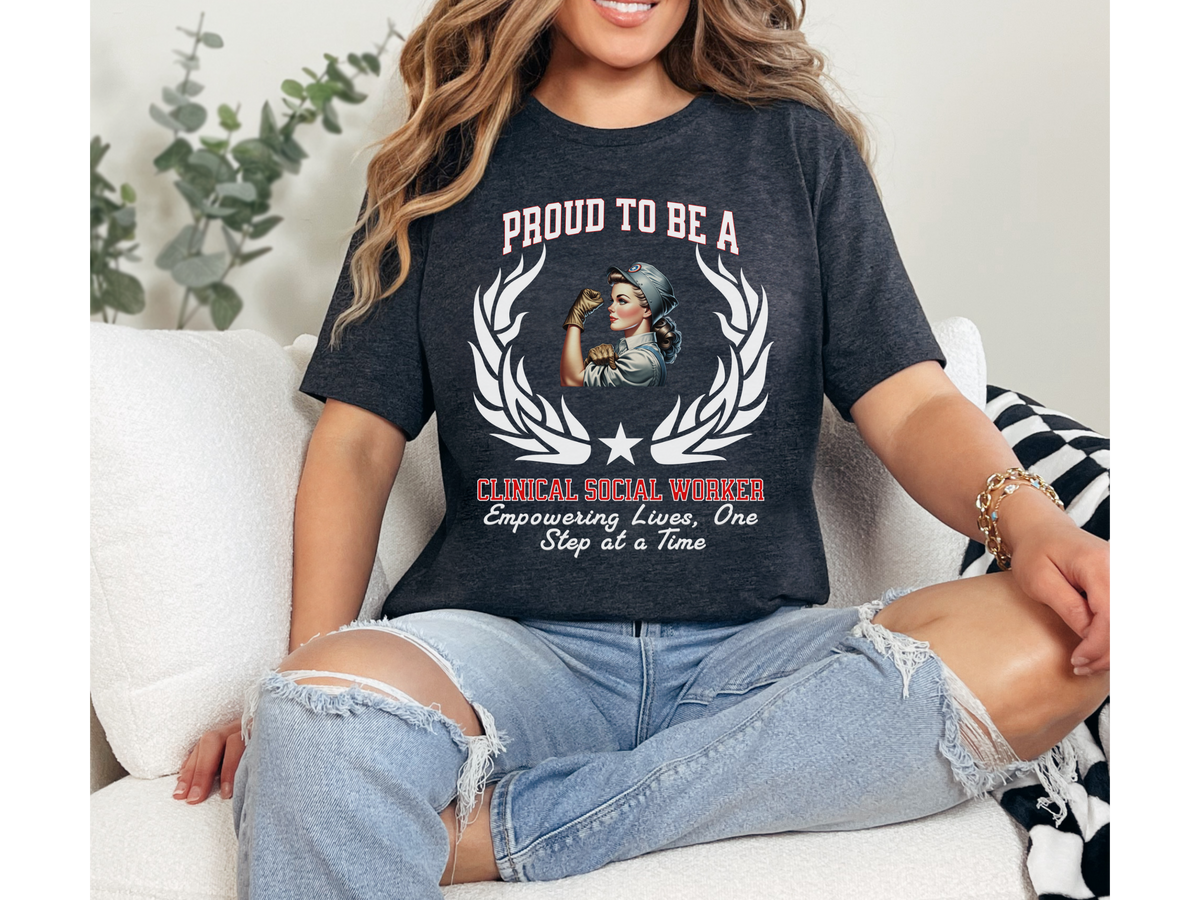 Proud to Be a Clinical Social Worker T-Shirt – Empowering Lives, One Step at a Time | Unisex Therapist Tee