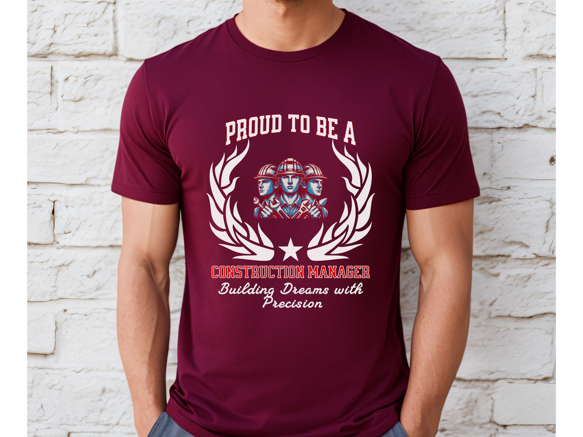 Proud to Be a Construction Manager T-Shirt – Building Dreams with Precision | Unisex Builder Work Tee