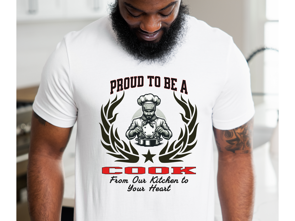 Proud to Be a Cook T-Shirt – From Our Kitchen to Your Heart | Unisex Chef & Kitchen Crew Tee