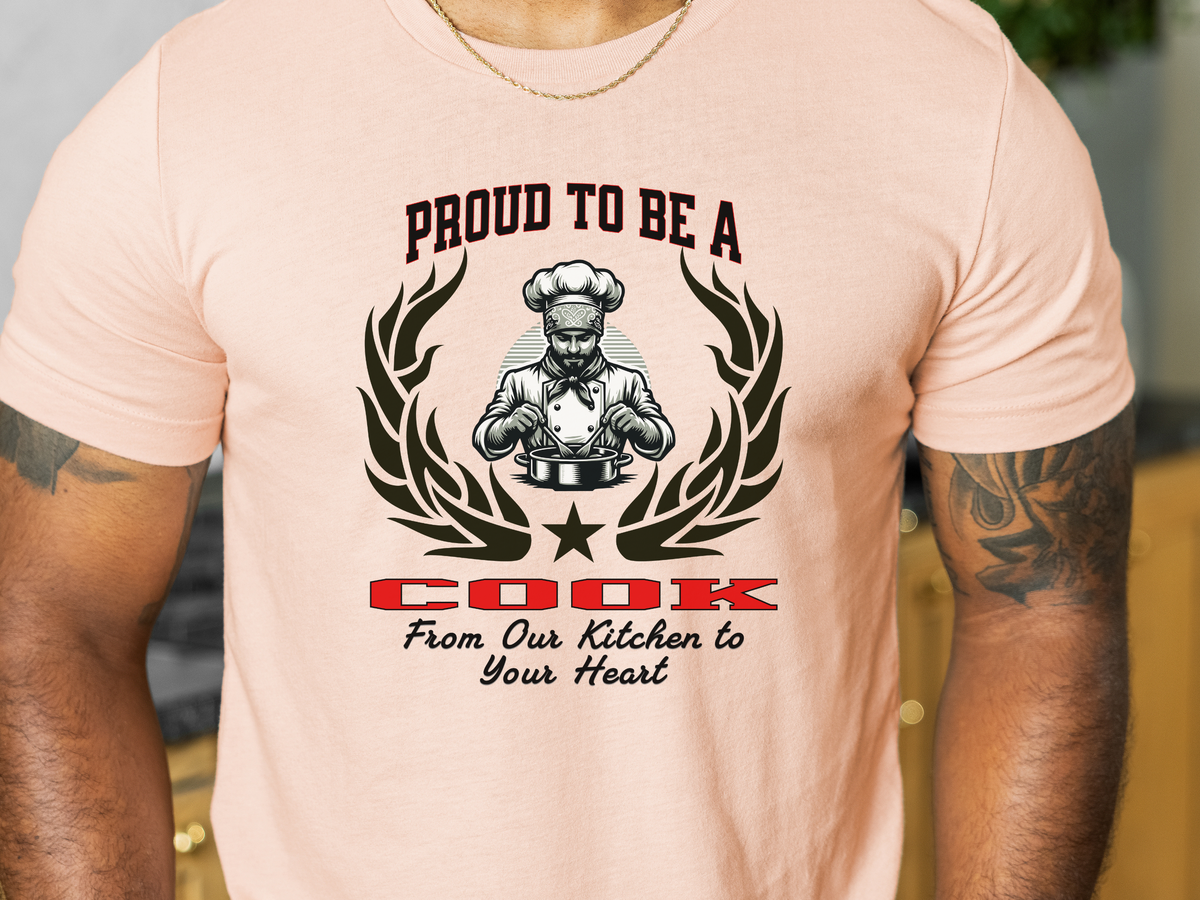 Proud to Be a Cook T-Shirt – From Our Kitchen to Your Heart | Unisex Chef & Kitchen Crew Tee