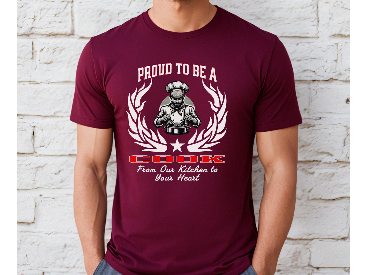 Proud to Be a Cook T-Shirt – From Our Kitchen to Your Heart | Unisex Chef & Kitchen Crew Tee