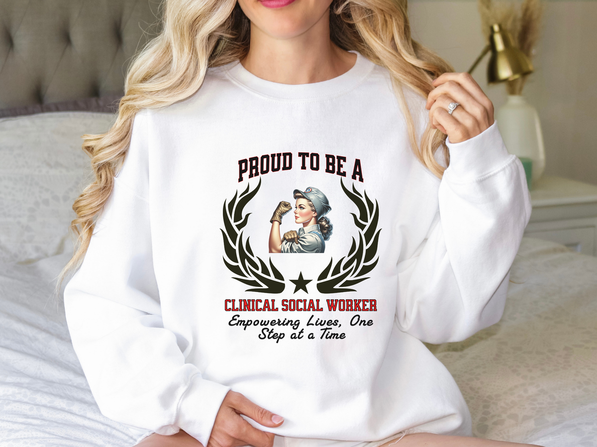 Unisex Clinical Social Worker Sweatshirt – “Proud to be a CLINICAL SOCIAL WORKER” | Empowering Lives Pullover
