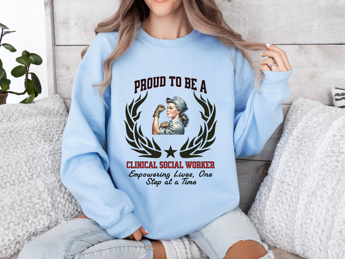 Unisex Clinical Social Worker Sweatshirt – “Proud to be a CLINICAL SOCIAL WORKER” | Empowering Lives Pullover
