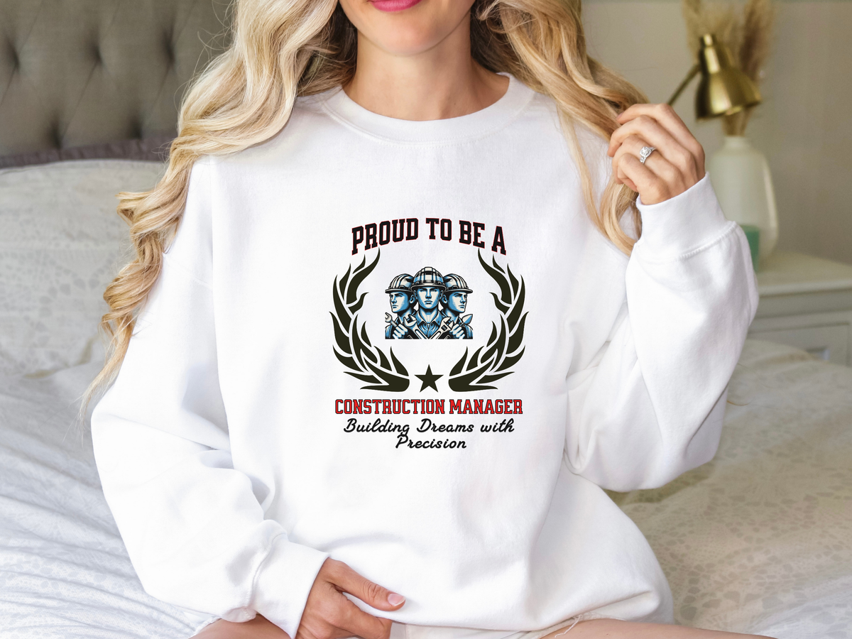 Unisex Construction Manager Sweatshirt – “Proud to be a CONSTRUCTION MANAGER” | Building Dreams with Precision Pullover